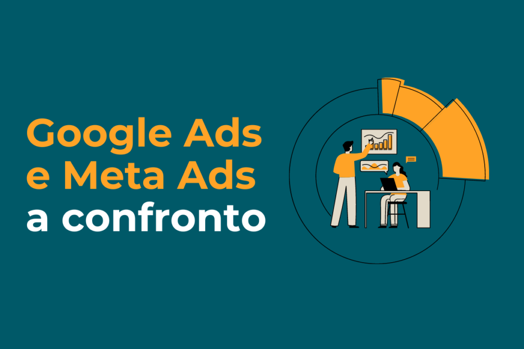 Google Ads e Meta Ads a confronto: scegli la pubblicità adatta al tuo business